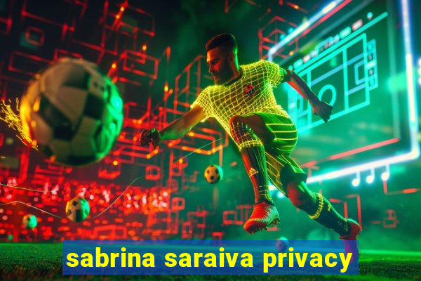 sabrina saraiva privacy